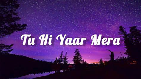 tu hi yaar mera lyrics meaning|tu hi yaar mera lyrics in hindi.